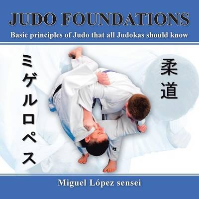 Judo Foundations - Miguel Lopez Sensei