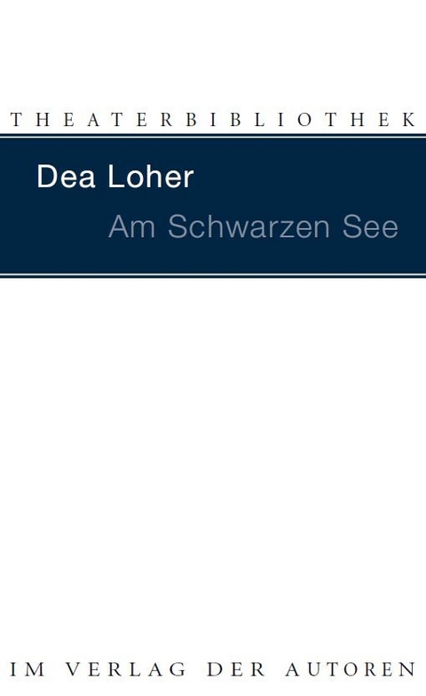 Am Schwarzen See - Dea Loher