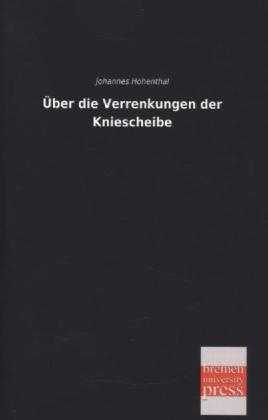 Über die Verrenkungen der Kniescheibe - Johannes Hohenthal