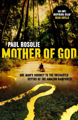 Mother of God - Paul Rosolie