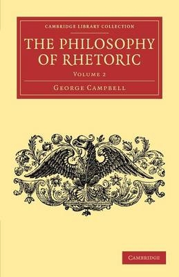 The Philosophy of Rhetoric: Volume 2 - George Campbell