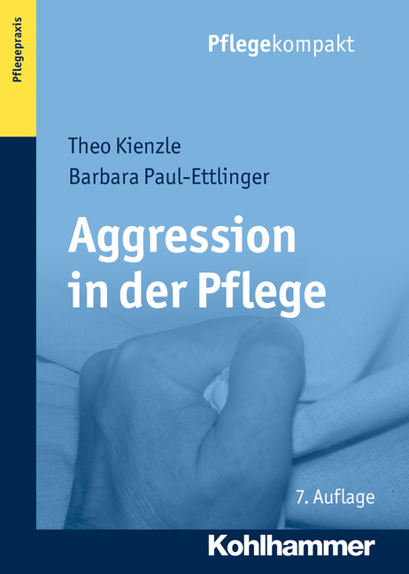 Aggression in der Pflege - Theo Kienzle, Barbara Paul-Ettlinger