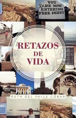 Retazos de Vida - Ruth Del Valle Cobar