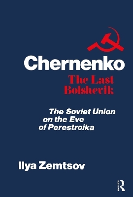 Chernenko, the Last Bolshevik - 
