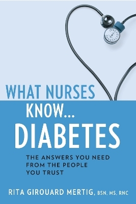 What Nurses Know...Diabetes - Rita Girouard Mertig