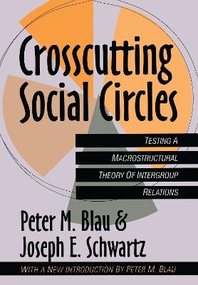 Crosscutting Social Circles - Peter Blau, Joseph Schwartz