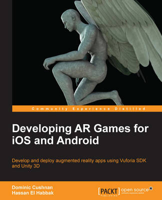 Developing AR Games for iOS and Android - Dominic Cushnan, Hassan EL Habbak