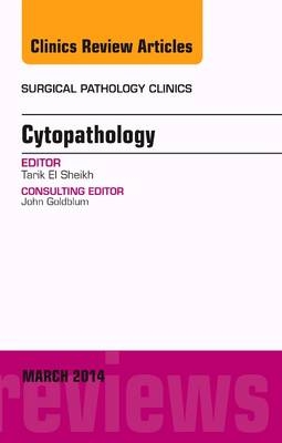 Cytopathology, An Issue of Surgical Pathology Clinics - Tarik El Sheikh