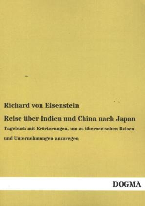 Reise Ã¼ber Indien und China nach Japan - Richard von Eisenstein