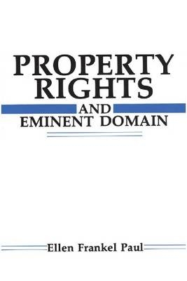 Property Rights and Eminent Domain - Ellen Frankel Paul