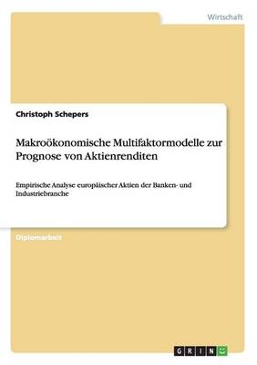 Makroökonomische Multifaktormodelle zur Prognose von Aktienrenditen - Christoph Schepers