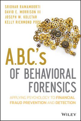 A.B.C.′s of Behavioral Forensics – Applying Psychology to Financial Fraud Prevention and Detection - S Ramamoorti