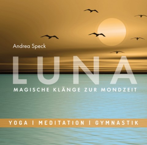 Entspannungsmusik: LUNA - Magische Klänge zur Mondzeit - Andrea Speck