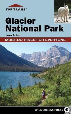 Top Trails: Glacier National Park - Jean Arthur