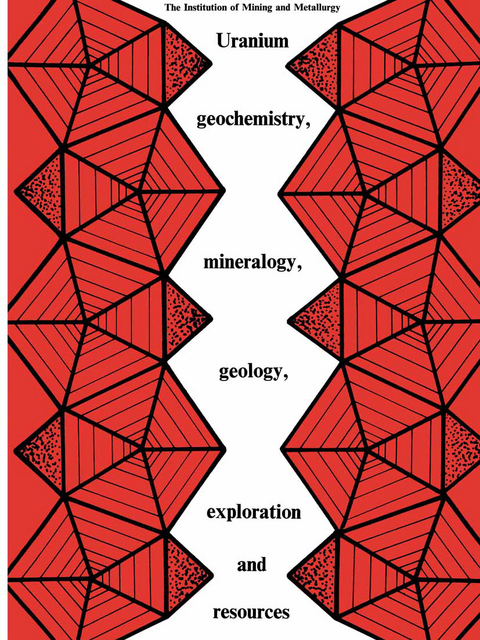 Uranium geochemistry, mineralogy, geology, exploration and resources - 