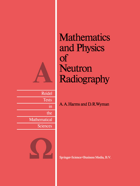 Mathematics and Physics of Neutron Radiography - A.A. Harms, D.R. Wyman