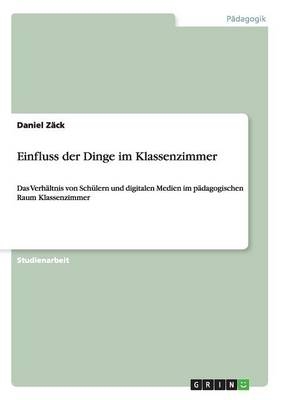 Einfluss der Dinge im Klassenzimmer - Daniel ZÃ¤ck