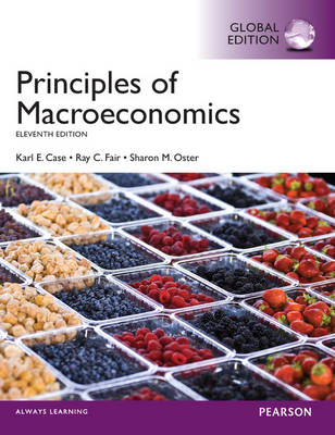 Principles of Macroeconomics, plus MyEconLab with Pearson eText, Global Edition - Karl E. Case, Ray C Fair, Sharon Oster, Ray C. Fair