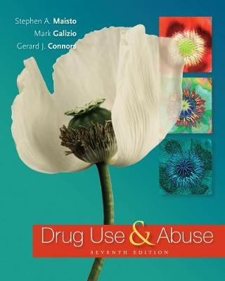 Drug Use and Abuse - Gerard Connors, Mark Galizio, Stephen Maisto