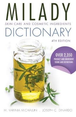 Skin Care and Cosmetic Ingredients Dictionary - Joseph DiNardo, M. Varinia Michalun