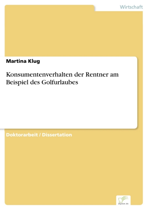 Konsumentenverhalten der Rentner am Beispiel des Golfurlaubes -  Martina Klug