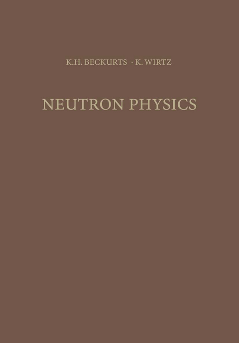 Neutron Physics - Karl-Heinrich Beckurts, Karl Wirtz