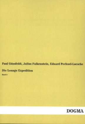 Die Loango Expedition - Paul GÃ¼ssfeldt, Julius Falkenstein, Eduard Pechuel-Loesche