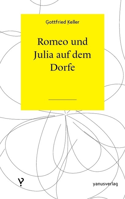 Romeo und Julia auf dem Dorfe -  Gottfried Keller