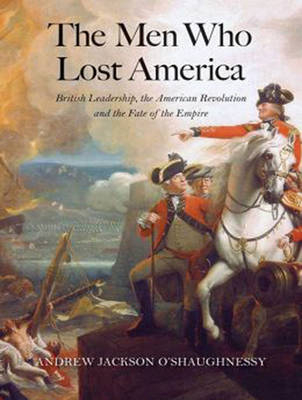 The Men Who Lost America - Andrew Jackson O'Shaughnessy
