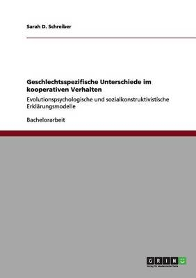 Geschlechtsspezifische Unterschiede im kooperativen Verhalten - Sarah D. Schreiber