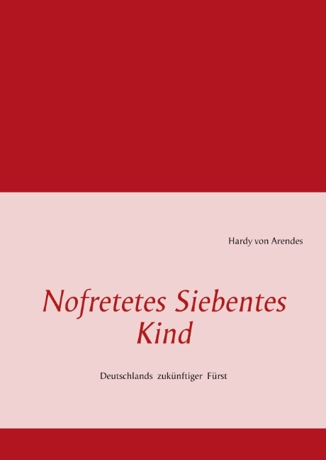 Nofretetes Siebentes Kind - Hardy von Arendes