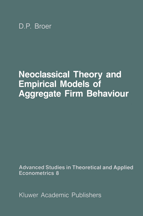 Neoclassical Theory and Empirical Models of Aggregate Firm Behaviour - D. Peter Broer