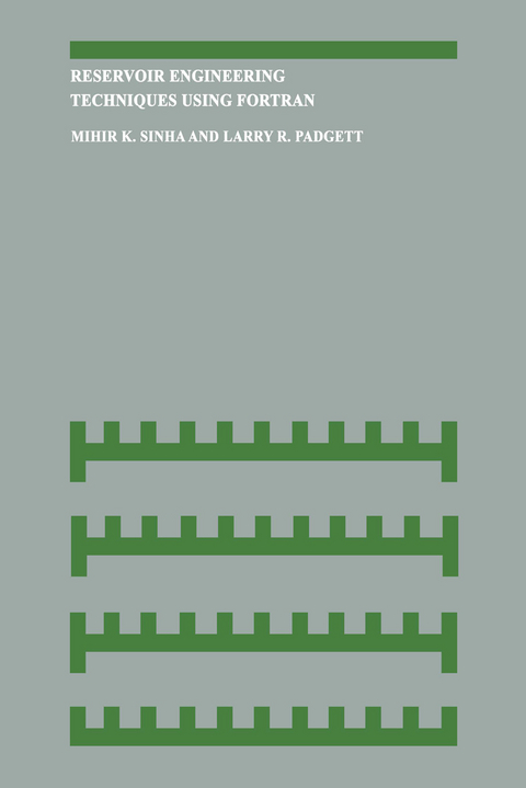 Reservoir Engineering Techniques Using Fortran - Mihir K. Sinha, Larry R. Padgett