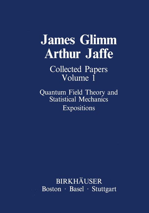Collected Papers Vol.1: Quantum Field Theory and Statistical Mechanics - James Glimm, Arthur Jaffe