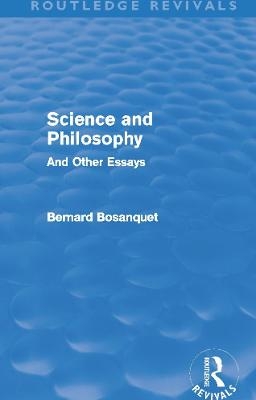 Science and Philosophy (Routledge Revivals) - Bernard Bosanquet