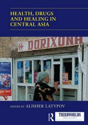 Health, Drugs and Healing in Central Asia - 