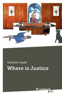 Where is Justice -  Gustave Laule