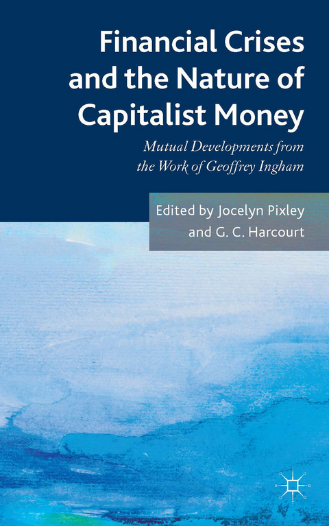 Financial crises and the nature of capitalist money - Jocelyn Pixley