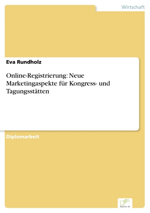 Online-Registrierung: Neue Marketingaspekte für Kongress- und Tagungsstätten -  Eva Rundholz