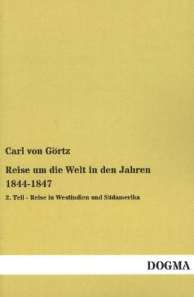 Reise um die Welt in den Jahren 1844-1847. Tl.2 - Carl von Görtz