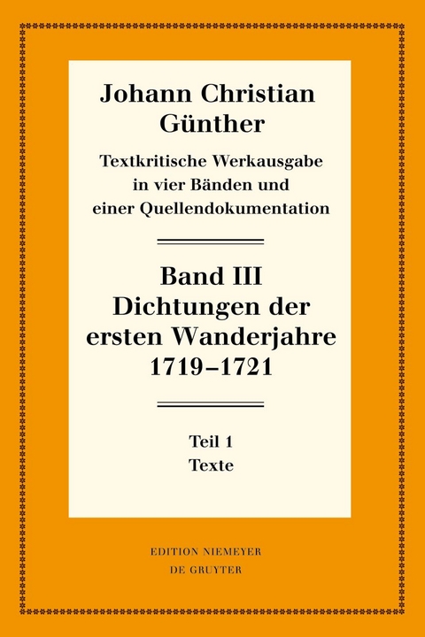 Johann Christian Günther: Textkritische Werkausgabe / Dichtungen der ersten Wanderjahre 1719-1721 - Johann Christian Günther