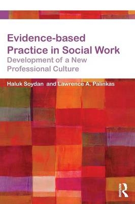 Evidence-based Practice in Social Work - Haluk Soydan, Lawrence Palinkas