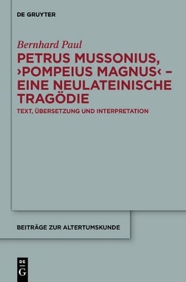 Petrus Mussonius, "Pompeius Magnus" - eine neulateinische Tragödie - Bernhard Paul