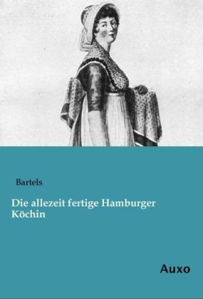 Die allezeit fertige Hamburger Köchin -  Bartels