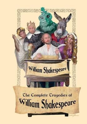The Complete Tragedies of William Shakespeare - William Shakespeare