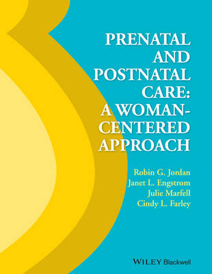 Prenatal and Postnatal Care - Robin G. Jordan, Janet Engstrom, Julie Marfell, Cindy L. Farley