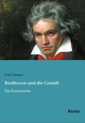 Beethoven und die Gestalt - Fritz Cassirer