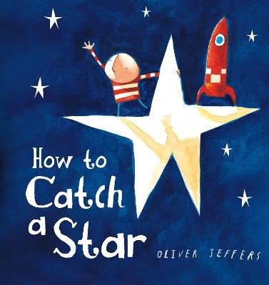 How to Catch a Star - Oliver Jeffers