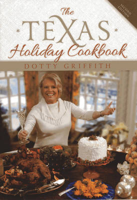 The Texas Holiday Cookbook - Dotty Griffith