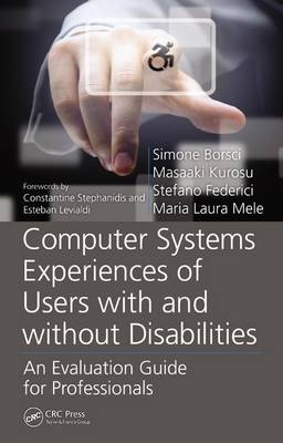 Computer Systems Experiences of Users with and Without Disabilities - Simone Borsci, Masaaki Kurosu, Stefano Federici, Maria Laura Mele